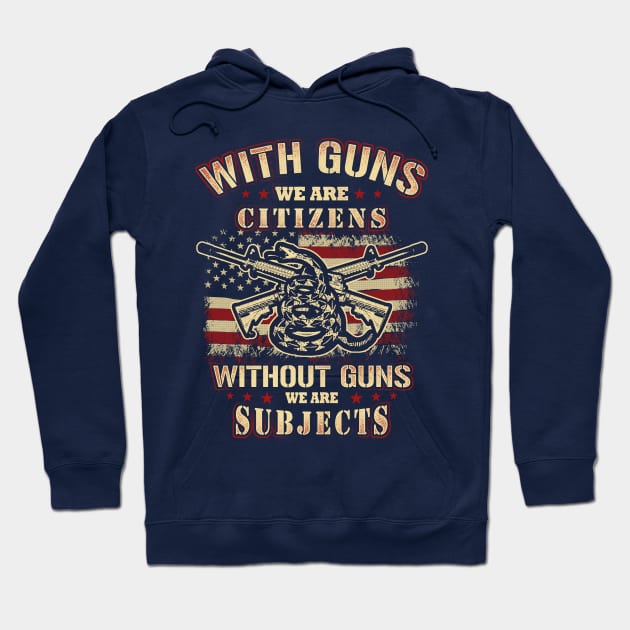 Gun Entusiast Shirt With Guns we are citizens without guns we are subject Hoodie by Kibria1991